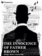 Ebook The Innocence of Father Brown di Gilbert Keith Chesterton edito da Passerino Editore