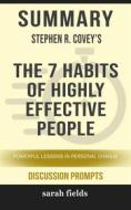 Ebook Summary of Stephen Covey&apos;s The 7 Habits of Highly Effective People: The powerful lessons of personal change (Discussion Prompts) di Sarah Fields edito da Sarah Fields