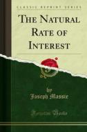 Ebook The Natural Rate of Interest di Joseph Massie edito da Forgotten Books