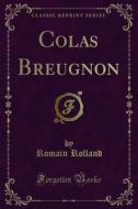 Ebook Colas Breugnon di Romain Rolland edito da Forgotten Books