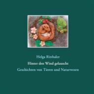 Ebook Hinter den Wind gelauscht di Helga Ritthaler edito da Books on Demand