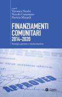 Ebook Finanziamenti comunitari 2014-2020 di Veronica Vecchi, Niccolò Cusumano, Patrizia Minardi edito da Egea