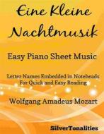 Ebook Eine Kleine Nachtmusik Easy Piano Sheet Music di Silvertonalities edito da SilverTonalities