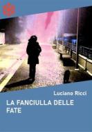 Ebook La fanciulla delle fate. Storia di una pallavolista e di una chef sdraiate sulla passeggiata Anita Garibaldi di Luciano Ricci edito da Edizioni Leucotea