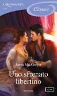 Ebook Uno sfrenato libertino (I Romanzi Classic) di Macgregor Janna edito da Mondadori