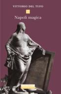 Ebook Napoli magica di Vittorio Del Tufo edito da Neri Pozza