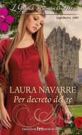 Ebook Per decreto del re di Laura Navarre edito da HarperCollins Italia