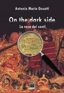 Ebook On the dark side di Antonio Maria Gosetti edito da Città del Sole Edizioni