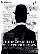 Ebook The Incredulity of Father Brown di Gilbert Keith Chesterton edito da Passerino