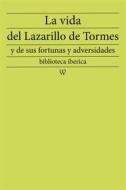 Ebook La vida del Lazarillo de Tormes y de sus fortunas y adversidades di Anonymous edito da Wisehouse Classics