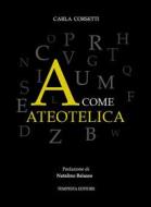 Ebook A come ateotelica di Carla Corsetti edito da Tempesta Editore