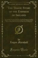 Ebook The Tragic Story of the Empress of Ireland di Logan Marshall edito da Forgotten Books
