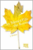 Ebook As Silence Fills The Room di J. Walther edito da Babelcube Inc.