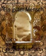 Ebook Ein guter Mensch di Lothar Gunter Wiegratz edito da BookRix