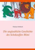 Ebook Die unglaubliche Geschichte des Schokoaffen Mimi di Nikolaus Hetfleisch edito da Books on Demand