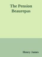 Ebook The Pension Beaurepas di Henry James edito da Augusto Baldassari