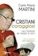 Ebook Cristiani coraggiosi di Carlo Maria Martini edito da Centro Ambrosiano