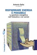 Ebook Risparmiare energia è possibile. La gestione energetica nell'industria e nei servizi di AA. VV. edito da Franco Angeli Edizioni