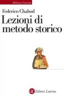 Ebook Lezioni di metodo storico di Federico Chabod, Luigi Firpo edito da Editori Laterza