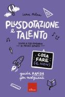 Ebook Plusdotazione e talento - Cosa fare (e non) di Milan Lara edito da Edizioni Centro Studi Erickson