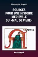 Ebook Sources pour une histoire médiévale du "mal de vivre" di Mariangela Rapetti edito da Franco Angeli Edizioni