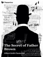 Ebook The Secret of Father Brown di Gilbert Keith Chesterton edito da Passerino