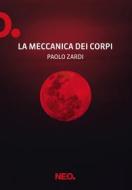 Ebook La meccanica dei corpi di Zardi Paolo edito da Neo Edizioni