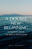 Ebook A Double New Beginning di Bill Vincent edito da RWG Publishing