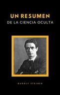 Ebook Un resumen de la ciencia oculta (traducido) di Rudolf Steiner edito da anna ruggieri