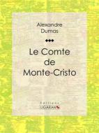 Ebook Le Comte de Monte-Cristo di Alexandre Dumas, Ligaran edito da Ligaran