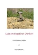 Ebook Lust am negativen Denken di Konrad Wagner edito da Books on Demand