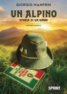Ebook Un alpino di Giorgio Manfrin edito da Booksprint