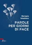 Ebook Parole per giorni di pace di Mariapia Veladiano edito da Edizioni Messaggero Padova