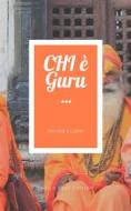 Ebook CHI è Guru di Dharam Anand Singh edito da Snail's Pace@Edition