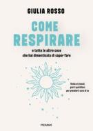 Ebook Come respirare e tutte le altre cose che hai dimenticato di saper fare di Rosso Giulia edito da Piemme