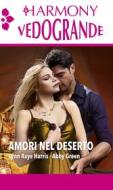 Ebook Amori nel deserto di Lynn Raye Harris, Abby Green edito da HarperCollins Italia