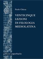 Ebook Venticinque lezioni di filologia mediolatina di Paolo Chiesa edito da SISMEL - Edizioni del Galluzzo