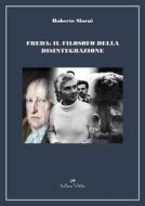 Ebook Freda: il filosofo della disintegrazione di Roberto Sforni edito da Youcanprint