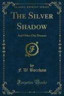 Ebook The Silver Shadow di F. W. Boreham edito da Forgotten Books