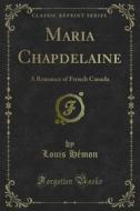 Ebook Maria Chapdelaine di Louis Hémon edito da Forgotten Books