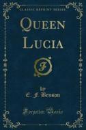 Ebook Queen Lucia di E. F. Benson edito da Forgotten Books