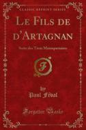 Ebook Le Fils de d'Artagnan di Paul Féval edito da Forgotten Books