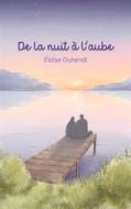 Ebook De la nuit à l&apos;aube di Eloise Ouhendi edito da Books on Demand
