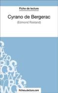 Ebook Cyrano de Bergerac d&apos;Edmond Rostand (Fiche de lecture) di fichesdelecture, Sophie Lecomte edito da FichesDeLecture.com
