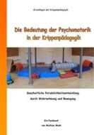 Ebook Die Bedeutung der Psychomotorik in der Krippenpädagogik di Mathias Mank edito da Books on Demand