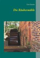 Ebook Die Räubermühle di Uwe Goeritz edito da Books on Demand