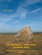 Ebook Die Sehnsucht nach einer anderen Welt di Wolf E. Matzker edito da Books on Demand