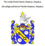 Ebook The noble Polish family Alopeus, Alopäus. Die adlige polnische Familie Alopeus, Alopäus. di Werner Zurek edito da Books on Demand