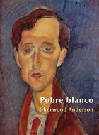 Ebook Pobre Blanco di Sherwood Anderson edito da Sherwood Anderson