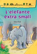 Ebook L'elefante extra small di Prati Elisa edito da Giunti Kids
